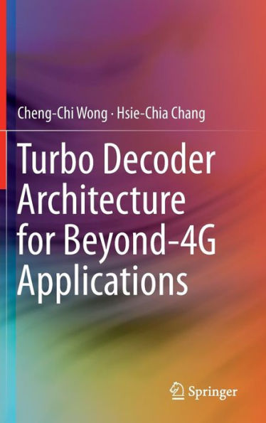 Turbo Decoder Architecture for Beyond-4G Applications / Edition 1