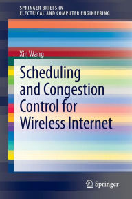 Title: Scheduling and Congestion Control for Wireless Internet, Author: Xin Wang