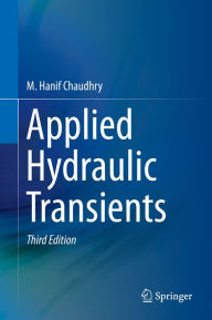 Title: Applied Hydraulic Transients, Author: M. Hanif Chaudhry