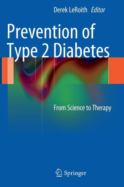 Prevention of Type 2 Diabetes: From Science to Therapy by Derek LeRoith ...