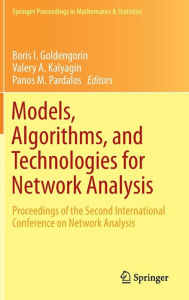 Title: Models, Algorithms, and Technologies for Network Analysis: Proceedings of the Second International Conference on Network Analysis, Author: Boris I. Goldengorin