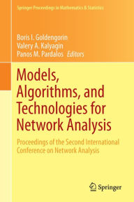 Title: Models, Algorithms, and Technologies for Network Analysis: Proceedings of the Second International Conference on Network Analysis, Author: Boris I. Goldengorin