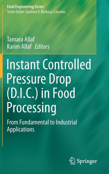 Instant Controlled Pressure Drop (D.I.C.) in Food Processing: From Fundamental to Industrial Applications