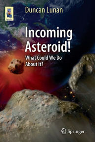 Title: Incoming Asteroid!: What Could We Do About It?, Author: Duncan Lunan