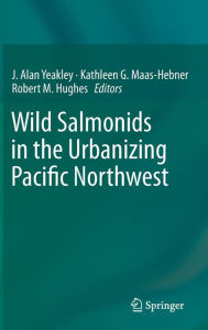 Title: Wild Salmonids in the Urbanizing Pacific Northwest, Author: J. Alan Yeakley