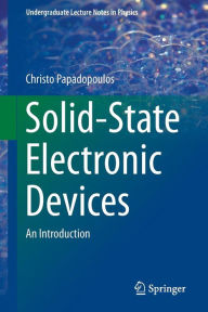 Title: Solid-State Electronic Devices: An Introduction, Author: Christo Papadopoulos
