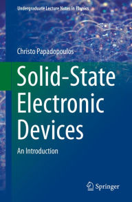 Title: Solid-State Electronic Devices: An Introduction, Author: Christo Papadopoulos