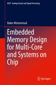 Title: Embedded Memory Design for Multi-Core and Systems on Chip, Author: Baker Mohammad