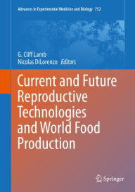 Title: Current and Future Reproductive Technologies and World Food Production, Author: G. Cliff Lamb