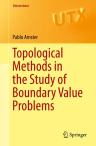 Title: Topological Methods in the Study of Boundary Value Problems, Author: Pablo Amster