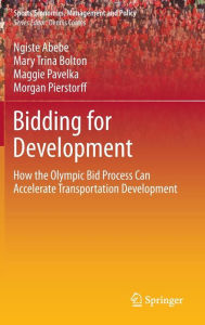 Title: Bidding for Development: How the Olympic Bid Process Can Accelerate Transportation Development, Author: Ngiste Abebe