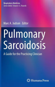 Title: Pulmonary Sarcoidosis: A Guide for the Practicing Clinician, Author: Marc A. Judson