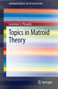 Title: Topics in Matroid Theory, Author: Leonidas S. Pitsoulis
