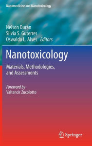 Title: Nanotoxicology: Materials, Methodologies, and Assessments, Author: Nelson Duran