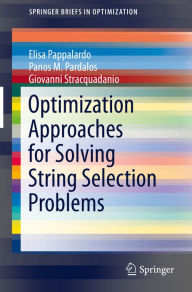 Title: Optimization Approaches for Solving String Selection Problems, Author: Elisa Pappalardo