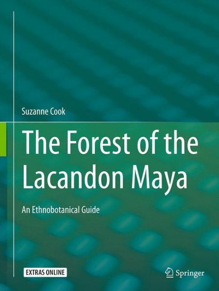 The Forest of the Lacandon Maya: An Ethnobotanical Guide