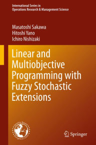 Title: Linear and Multiobjective Programming with Fuzzy Stochastic Extensions, Author: Masatoshi Sakawa