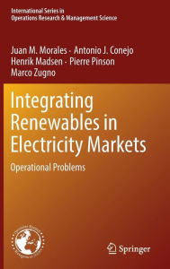 Title: Integrating Renewables in Electricity Markets: Operational Problems, Author: Juan M. Morales