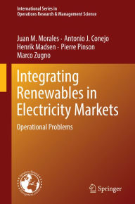 Title: Integrating Renewables in Electricity Markets: Operational Problems, Author: Juan M. Morales