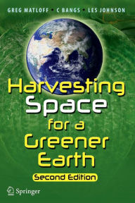 Title: Harvesting Space for a Greener Earth, Author: Greg Matloff