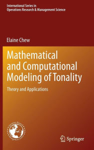 Title: Mathematical and Computational Modeling of Tonality: Theory and Applications, Author: Elaine Chew