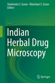 Title: Indian Herbal Drug Microscopy, Author: Shailendra S. Gurav