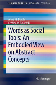 Title: Words as Social Tools: An Embodied View on Abstract Concepts, Author: Anna M. Borghi