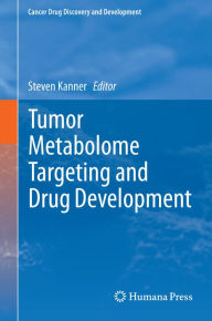 Title: Tumor Metabolome Targeting and Drug Development, Author: Steven Kanner