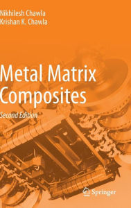 Title: Metal Matrix Composites / Edition 2, Author: Nikhilesh Chawla