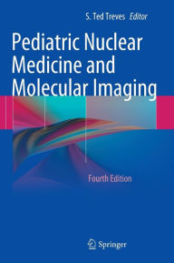 Title: Pediatric Nuclear Medicine and Molecular Imaging, Author: S.Ted. Treves