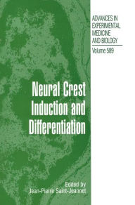 Title: Neural Crest Induction and Differentiation / Edition 1, Author: Jean-Pierre Saint-Jeannet