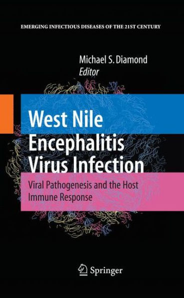 West Nile Encephalitis Virus Infection: Viral Pathogenesis and the Host Immune Response / Edition 1