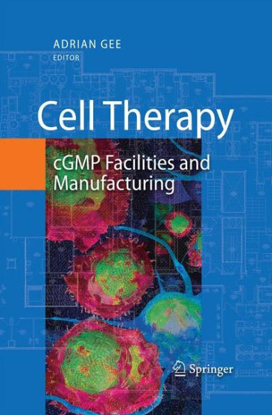 Cell Therapy: cGMP Facilities and Manufacturing