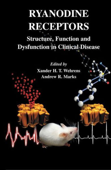 Ryanodine Receptors: Structure, function and dysfunction in clinical disease / Edition 1