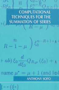 Title: Computational Techniques for the Summation of Series, Author: Anthony Sofo