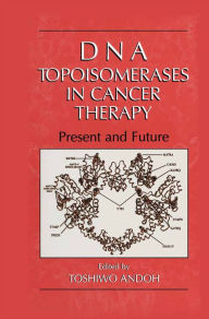 Title: DNA Topoisomerases in Cancer Therapy: Present and Future, Author: Toshiwo Andoh