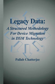 Title: Legacy Data: A Structured Methodology for Device Migration in DSM Technology, Author: Pallab Chatterjee