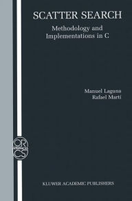 Title: Scatter Search: Methodology and Implementations in C, Author: Manuel Laguna