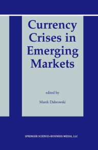 Title: Currency Crises in Emerging Markets, Author: Marek Dabrowski