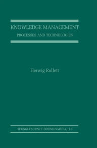 Title: Knowledge Management: Processes and Technologies, Author: Herwig Rollett