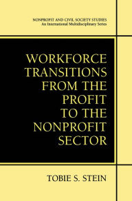 Title: Workforce Transitions from the Profit to the Nonprofit Sector, Author: Tobie S. Stein