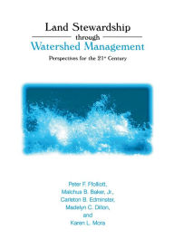 Title: Land Stewardship through Watershed Management: Perspectives for the 21st Century, Author: Peter F. Ffolliott