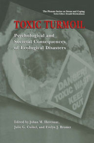 Title: Toxic Turmoil: Psychological and Societal Consequences of Ecological Disasters, Author: Johan M. Havenaar