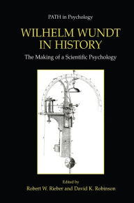 Title: Wilhelm Wundt in History: The Making of a Scientific Psychology, Author: Robert W. Rieber