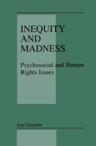 Title: Inequity and Madness: Psychosocial and Human Rights Issues, Author: José Guimón