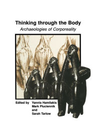 Title: Thinking through the Body: Archaeologies of Corporeality, Author: Yannis Hamilakis