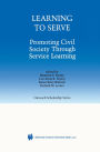 Learning to Serve: Promoting Civil Society Through Service Learning