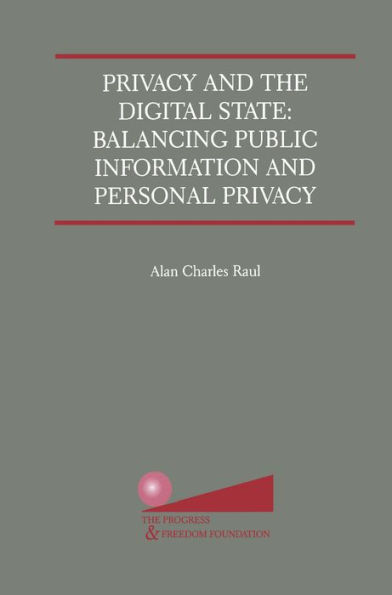 Privacy and the Digital State: Balancing Public Information and Personal Privacy