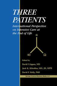 Title: Three Patients: International Perspective on Intensive Care at the End of Life, Author: David W. Crippen