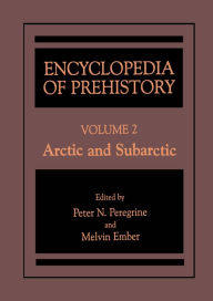 Title: Encyclopedia of Prehistory: Volume 2: Arctic and Subarctic, Author: Peter N. Peregrine